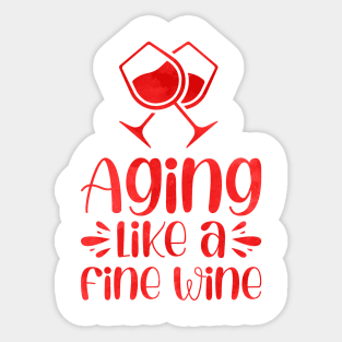 Aging like a fine wine Sticker